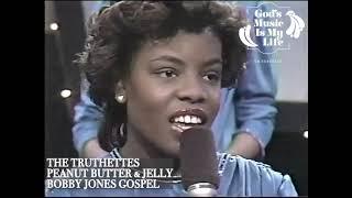 The Truthettes--Peanut Butter & Jelly (on Bobby Jones Gospel)