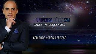 Palestra O Universo só diz SIM com Prof Horácio Frazão  Metaflix.tv