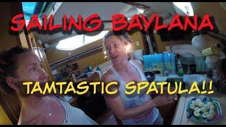 A day in a Tamtastic life!  - Ep. Tamtastic spatula! - Sailing Baylana.