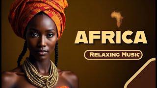 The Heart of Africa | Relaxing Music for Deep Calm & Focus