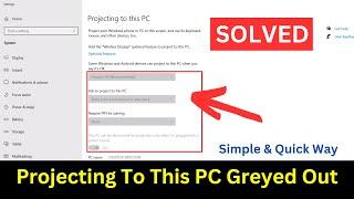 How To Fix Projecting To This PC Feature Greyed Out Windows 10 | Projecting To This PC Disabled