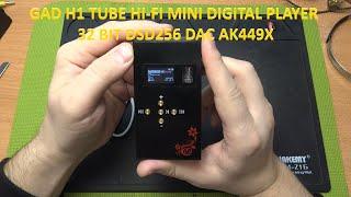 GAD H1 TUBE HI-FI MINI DIGITAL PLAYER 32 BIT DSD256 DAC AK449X