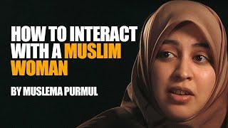 How To Interact With A Muslim Woman | Muslema Purmul