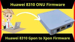 Huawei HG8310 Firmware GPON to XPON | Convert Huawei ONU GPON to XPON