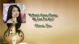 Nothing's Gonna Change My Love for You | Shania Yan | #lyrics #music @AlexChannel26