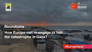 Roundtable ‘How Europe can re-engage to halt the catastrophe in Gaza?’