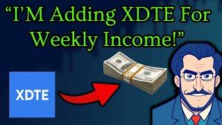 Why I'm ADDING XDTE Weekly Dividend ETF To My Portfolio (On Sale)