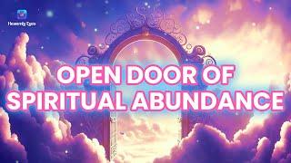 Open Door of Spiritual Abundance 𓇬 888 Hz 𓇬 Attracting All Kinds of Miracles & Blessings