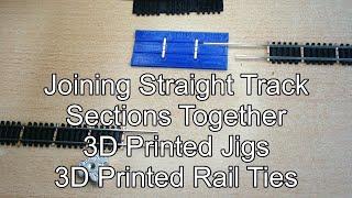 Joining Straight Track Built With 3D Printed Jigs and 3D Printed Rail Ties Running 3D Printed Trains