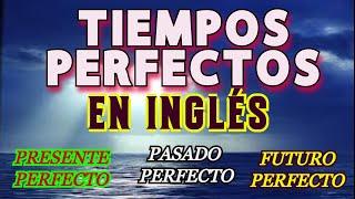 TIEMPOS PERFECTOS EN INGLÉS