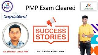 Mr. Shreehari Gubbi - Cleared PMP Exam - Sharing his PMP Journey Experience