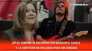 ¡UF! #ElVampiro se encontró con #MargaritaZavala y la cuestionó EN EXCLUSIVA para #SinCensura