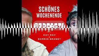 Schönes Wochenende 117 - Schönes Wochenende! Der Podcast mit Borris Brandt und Kay Ray