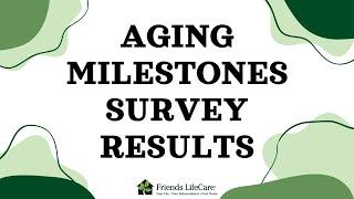 What Does Aging Mean to You? Friends Life Care Aging Milestones Survey Results.