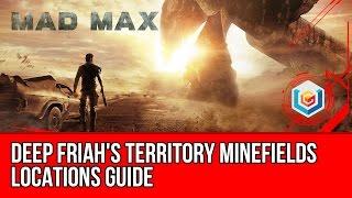 Mad Max All Minefields Locations Guide - Deep Friah's Territory