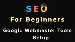 12. SEO For Beginners: Google Webmaster Tools Setup