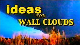 Ideas For Wall Clouds | 2003 Weather Documentary by Blake W. Naftel