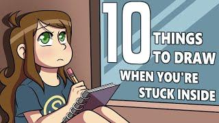 10 Things to Draw When You're Stuck Inside