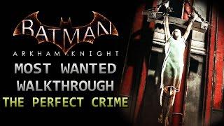 Batman: Arkham Knight – Most Wanted Walkthrough – The Perfect Crime