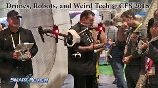 Drones, Robots, and Weird Tech @ CES 2015  |  Unusual, Wacky,  and Fun Technology