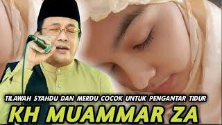 Tilawah syahdu dan merdu Kh muammar za cocok untuk pengantar tidur