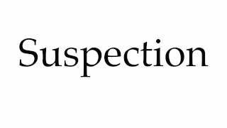 How to Pronounce Suspection