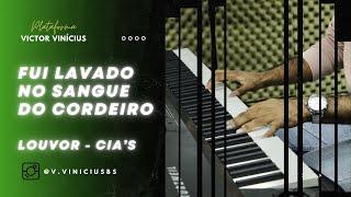 Fui lavado no sangue do Cordeiro - PIANO ICM - CIA's (Victor Vinícius)