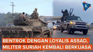 Bentrok dengan Loyalis Assad, Militer Suriah Kembali Kuasai Wilayah "Chaos"