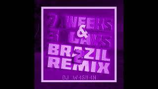 7 Weeks & 3 Days Brazil Remix 2 (by DJ W4SH4N) *0.8 slowed*