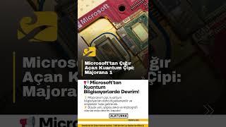 Microsoft’tan Çığır Açan Kuantum Çipi: Majorana 1