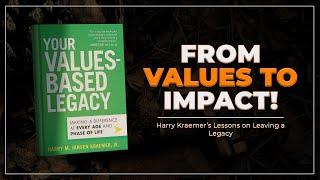 From Inspiration to Action | How to Leave a Values-Based Legacy | Insights from Harry Kraemer E1181