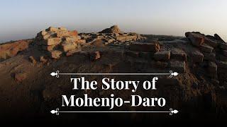 The Story of Mohenjo-Daro | Indus Valley Civilization | Harappa | Mohenjodaro | Moenjodaro