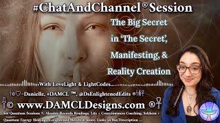 The Big Secret in #theSecret, Manifesting, & Reality (co)Creation  #ChatAndChannel ® Session 