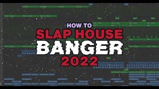 How To Make A PROFESSIONAL Slap House BANGER In 2022