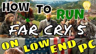 How To Run Far Cry 5 On Low Spec PC - 100% WORKING METHOD