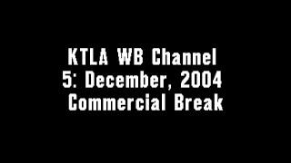 KTLA WB Channel 5: December, 2004 Commercial Break