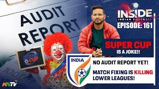 Inside #IndianFootball E161 | Super Cup 2025 is lottery for ACL 2 Playoffs | Fixing in Lower Leagues