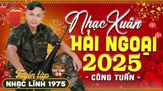 Mở Nhẹ Nhàng LK Nhạc Xuân Hải Ngoại 2025  CÔNG TUẤN GIỌNG CA HẢI NGOẠI ĐỘC LẠ VƯỢT THỜI GIAN