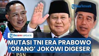 Mutasi TNI Terbesar di Era Prabowo: Jenderal-jenderal Dekat Jokowi Tergeser, Ada yang Jadi Dosen