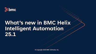 What’s new in BMC Helix Intelligent Automation 25.1