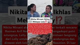 Nikita Mirzani Ikhlas Lepas Loly⁉️#nikitamirzani #loly #razmanarifnasution