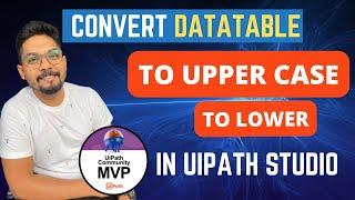 How to Convert Datatable to Upper Case in UiPath