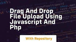 Drag and drop file upload using javascript and php