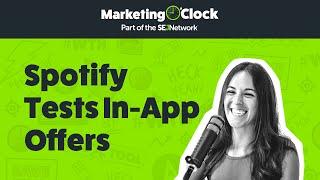 Spotify Tests In-App Sponsor Details - Marketing O'Clock - Ep. 128