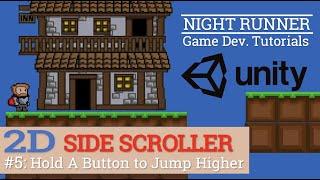 5. Hold Button to Jump Higher--Let's Make A 2D SideScroller! (BEGINNER Unity Tutorial)