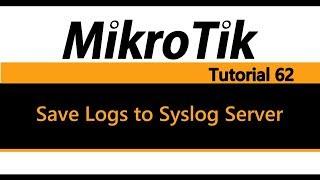 MikroTik Tutorial 62 - How to Save Logs to a syslog server