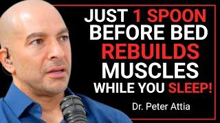 SENIORS, Eat THIS Before Bed or Your Muscles Will Keep Disappearing ||  Dr.Peter Attia