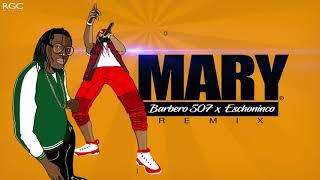 MARY (Remix) - BARBERO 507 FT ESHCONINCO