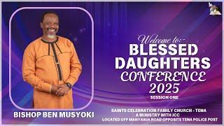 Blessed Daughter's Conference 2025 || Marks of a Noble Woman || Bishop Ben Musyoki