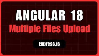 Multiple File Upload with Angular 18 and Express